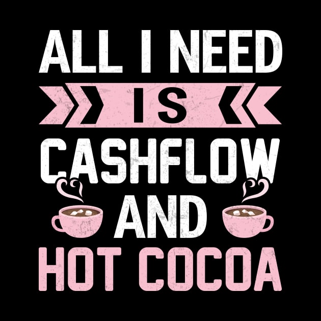 All I Need Is Cashflow And Hot Cocoa by Cashflow-Fashion 