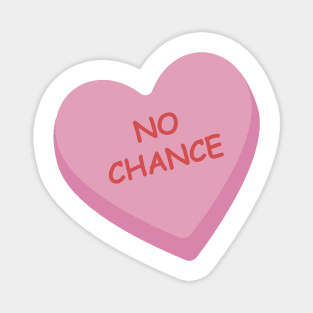 "No Chance" Pink Candy Heart Magnet