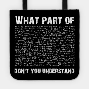 What Part Of Don't You Understand, Funny Math Lover Humor Tote