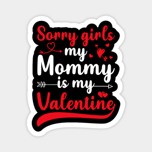 Sorry Girls My mommy Is My Valentine Magnet