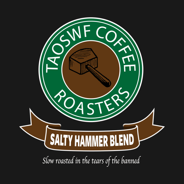 TAOSWF COFEE ROASTERS - Salty Hammer Dark by TAOSWF