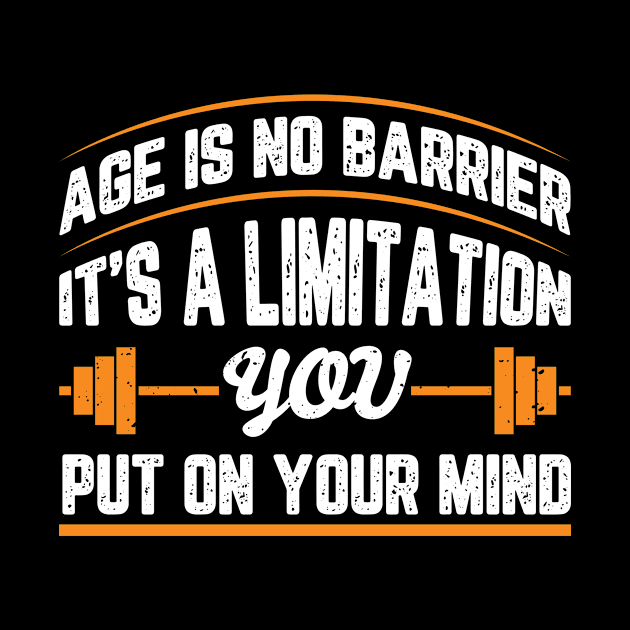 Age Is No Barrier It's A Limitation You Put On Your Mind by Zone32