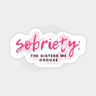 Sobriety Sisters We Choose Alcoholic Addict Recovery Magnet