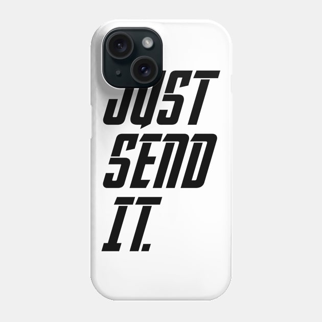 Send Meme Motivation It Just Slang Inspire Funny Phone Case by Mellowdellow