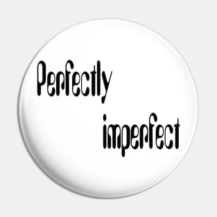 Perfectly imperfect Pin