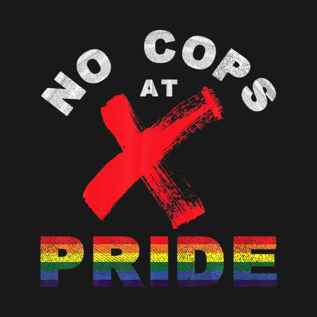 No cops at pride gay rainbow pride flag lgbtq ally by Tianna Bahringer