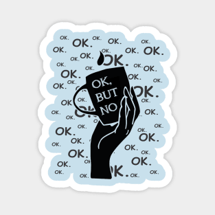 Ok, But No (color ver.) Magnet