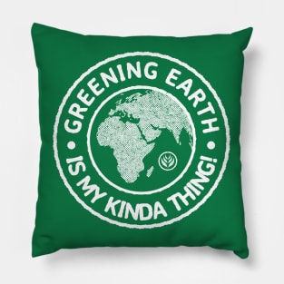 Greening Earth Is My Kinda Thing (White) Pillow