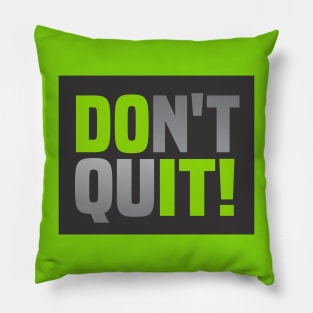 Don't Ever Quit Pillow