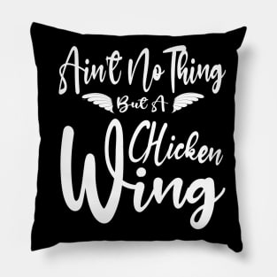 Ain't No Thing But A Chicken Wing Redux Pillow