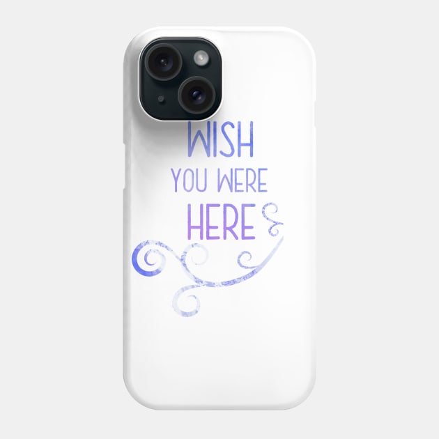 Wish you were here Phone Case by carpediemartdesign