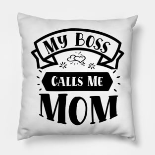 My Boss Call Me Mom Pillow