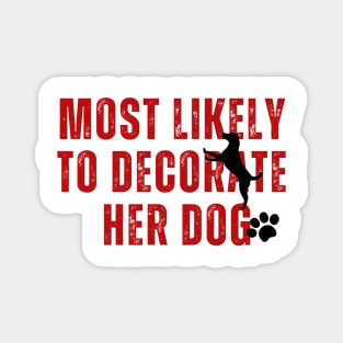 Most likely to decorate her dog- christmas dog pets Magnet