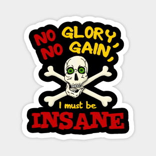 No Glory No Gain I Must Be Insane Magnet