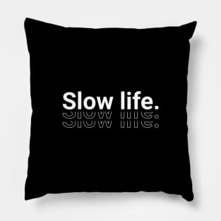 Slow life T-Shirt Pillow