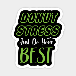 Donut Stress. Just Do Your Best. Magnet