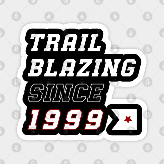 Trailblazing Since 1999 Magnet by REG