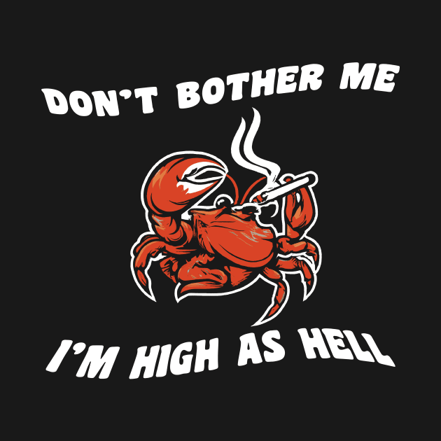 Don't bother me, I'm high as hell by PaletteDesigns