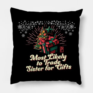 Most Likely to Trade Sister for Gifts - Family Christmas - Xmas Pillow