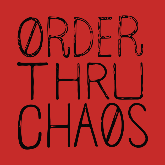 Order Thru Chaos by Moe Tees