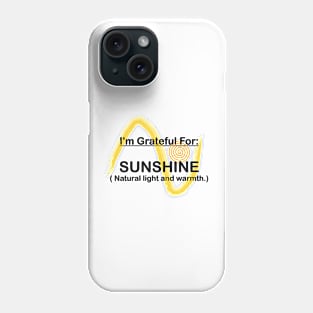 I AM GRATEFUL FOR SUNSHINE Phone Case