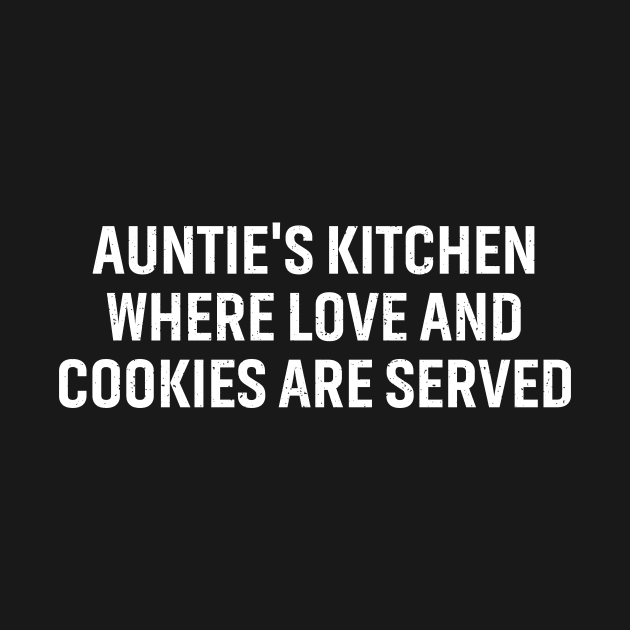 Auntie's kitchen Where love and cookies are served. by trendynoize