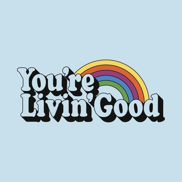 You're Livin' Good by sombreroinc