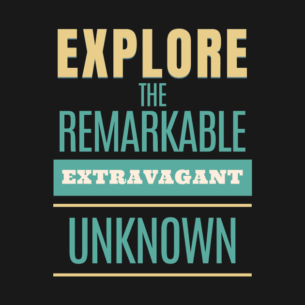 Explore Remarkable Extravagant Unknown Quote Motivational Inspirational by Cubebox