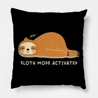 SLOTH MODE ACTIVATED Pillow