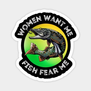 Women want me and fish fear me - Green Magnet