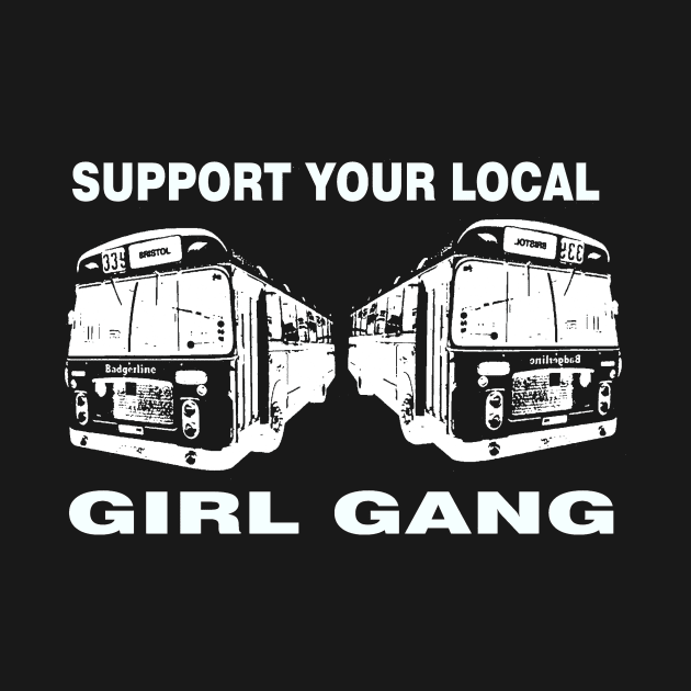 Support your local girl gang by TeeFection