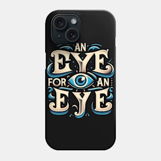 An eye for an eye Phone Case