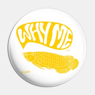 yellow arowana fish with typography why me Pin