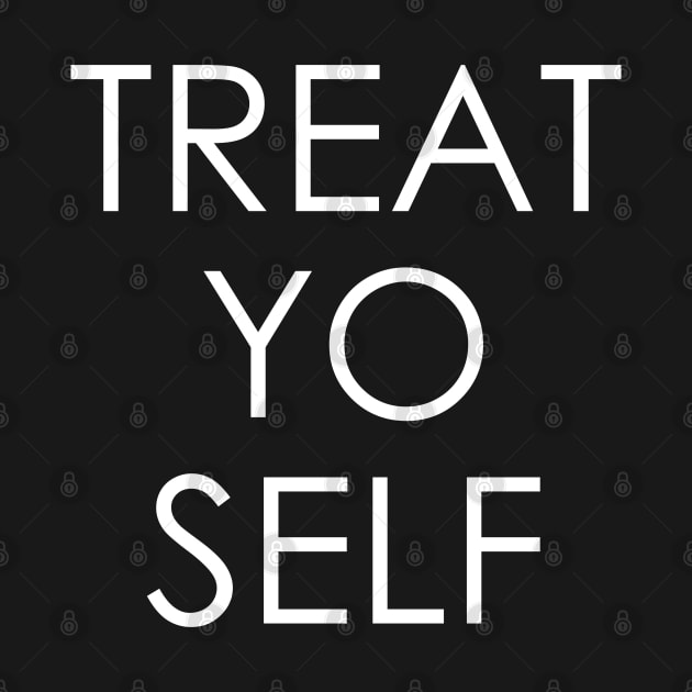 Treat Yo Self by Oyeplot