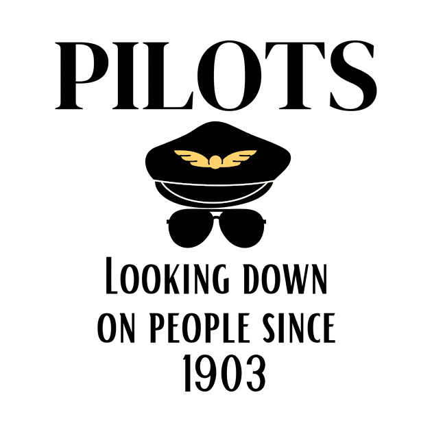 Pilot Gift Looking Down on People Since 1903 by Haperus Apparel