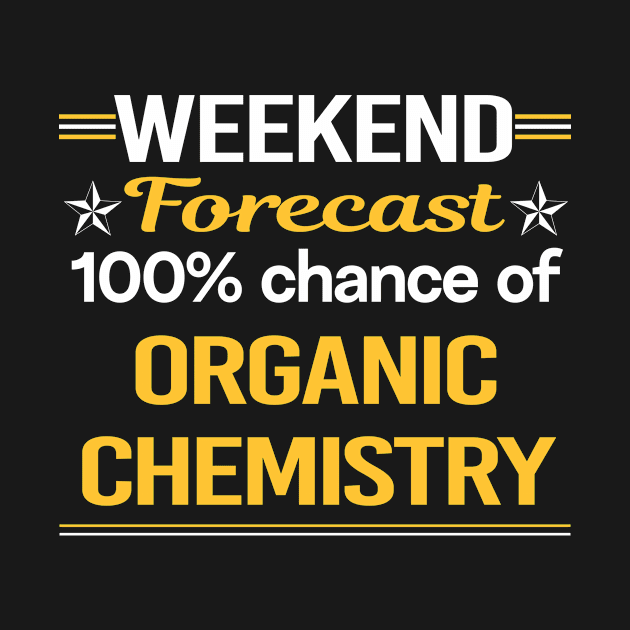 Weekend Forecast 100% Organic Chemistry by relativeshrimp