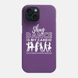 Shag Dance is my Cardio Life is good in South Carolina Phone Case