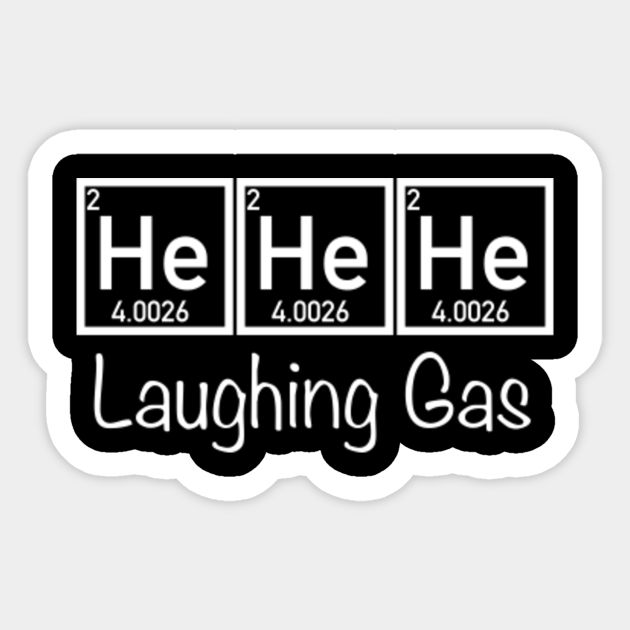 Saying He He He Laughing Gas Saying Sticker Teepublic