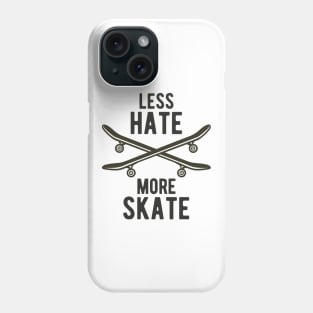 Skateboard Less Hate More Skate Skateboarding Phone Case