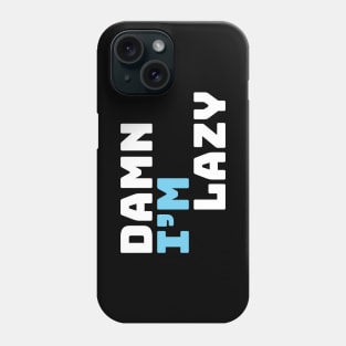 Laziness Phone Case