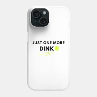 Just one more dink pickleball saying Phone Case