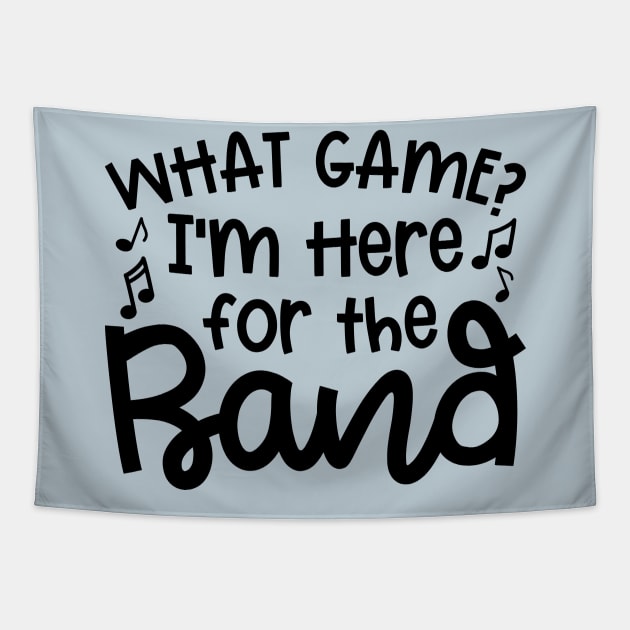 What Game? I’m Here For The Band Marching Band Mom Cute Funny Tapestry by GlimmerDesigns