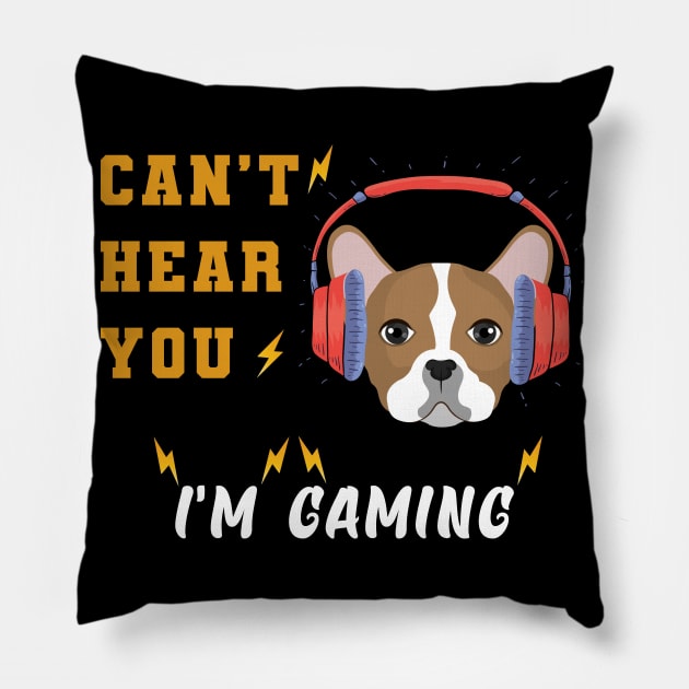 Dog lovers - dog gamers can't hear your i'm gaming Pillow by Flipodesigner