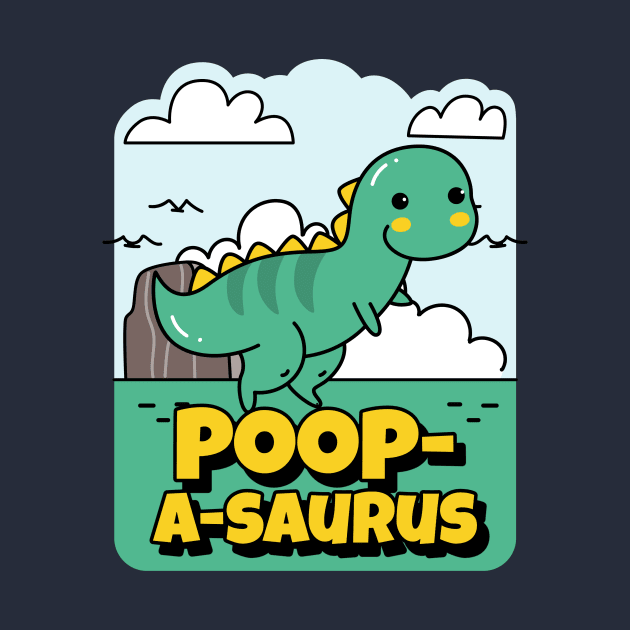 Poop-A-Saurus - Dinosaur by My Geeky Tees - T-Shirt Designs