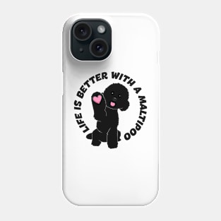 Life Is Better With A Maltipoo. Black Maltipoo Phone Case