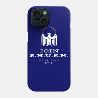 Join S.H.U.S.H. Phone Case