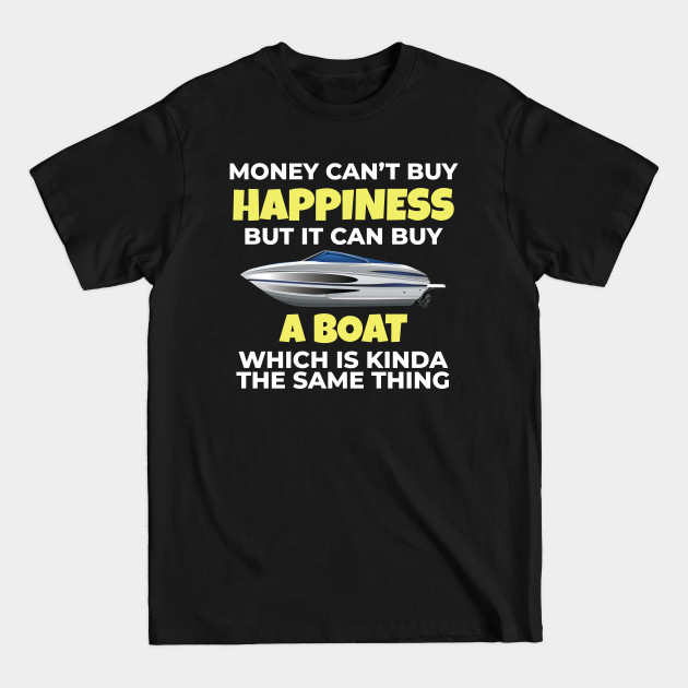 Discover Love Boating Money Can't Buy Happiness But It Can Buy A Boat Gift - Boating - T-Shirt