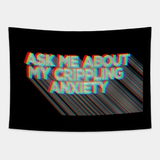 Ask Me About My Crippling Anxiety Tapestry