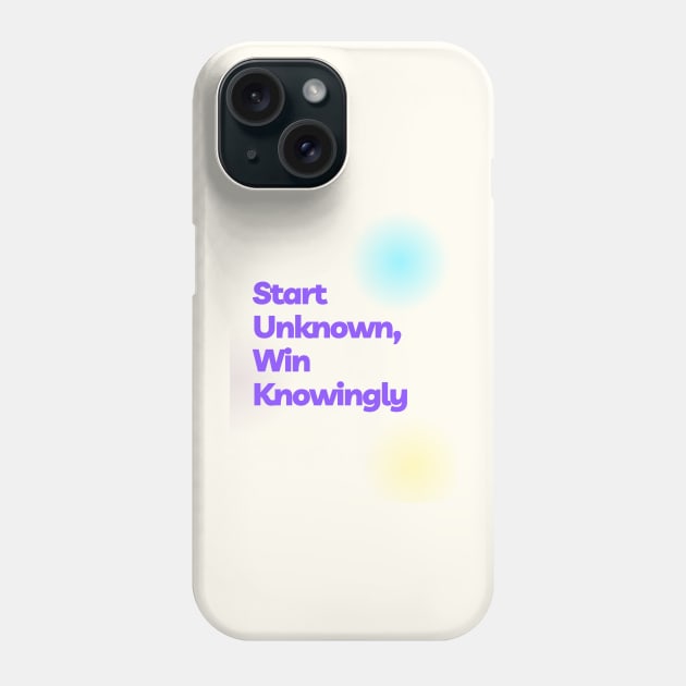 Start Unknown, Win Knowingly Phone Case by Cats Roar