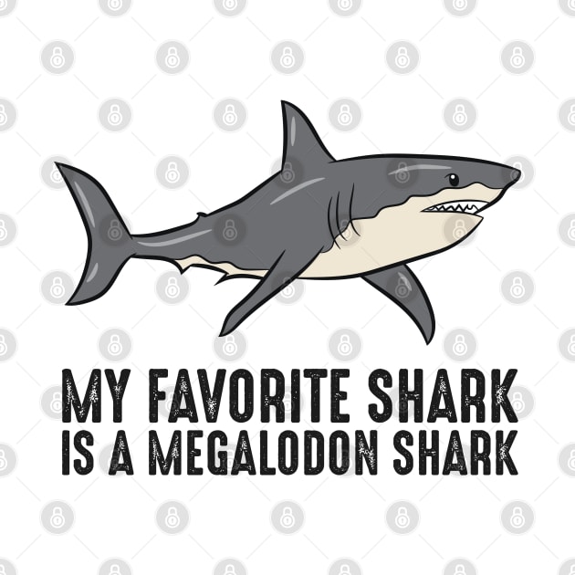 My Favorite Shark Is A Megalodon Shark by EQDesigns